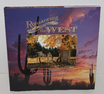 +MBA #3535-557   "2006 Romancing The West The Life Of The American Cowboy In Photographs And Verse Hardcover"
