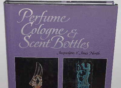 +MBA #3535-295   "1999 Perfume Cologne & Scent Bottles By Jacquelyne Y. Jones North Hard Cover"