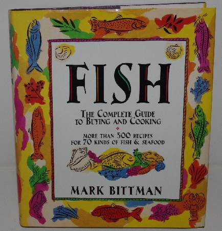 +MBA #3636-0030   "1994 Autographed  Fish The Complete Guide To Buying & Cooking By Mark Bittman Hard Cover Cook Book"