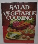 +MBA #3636-0076   "1979 Creative Cooking Institute Series Salad & Vegetable Cooking Hard Cover Cook Book"
