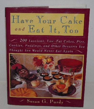 +MBA #3636-105   "1993 Have Your Cake And Eat It Too By Susan G. Purdy Hard Cover Cook Book"