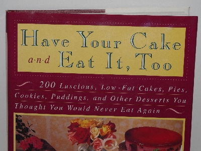 +MBA #3636-105   "1993 Have Your Cake And Eat It Too By Susan G. Purdy Hard Cover Cook Book"