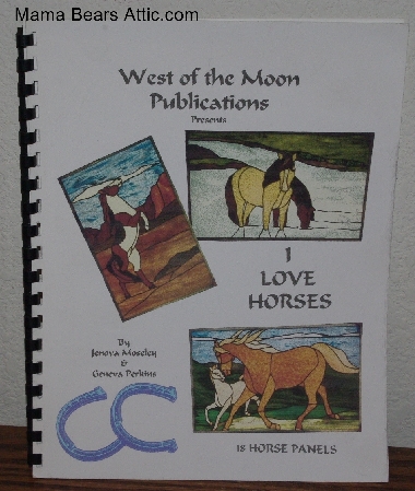 +MBA #3838-0076   "1999 West Of The Moon Publications "I Love Horses" By Jenova Moseley & Geneva Perkins