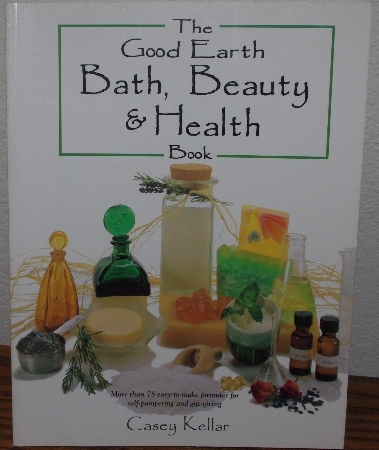 +MBA #3939-139   "2001 The Good Earth Bath, Beauty & Health Book By Casey Kellar"