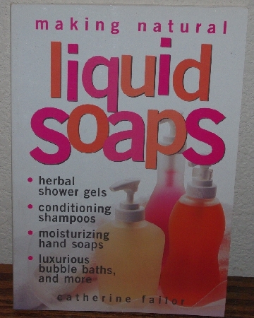 +MBA #3939-130   "2000 Making Natural Liquid Soaps By Catherine Failor" Paper Back