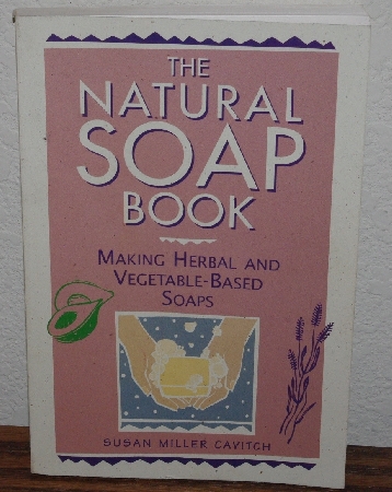 +MBA #3939-433   "1995 The Natural Soap Book By Susan Miller Cavitch" Paper Back