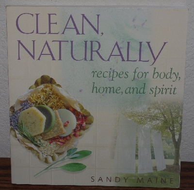+MBA #3939-0308    "2001 Clean Naturally Recipes For Body, Home & Spirt By Sandy Maine" Paper Back