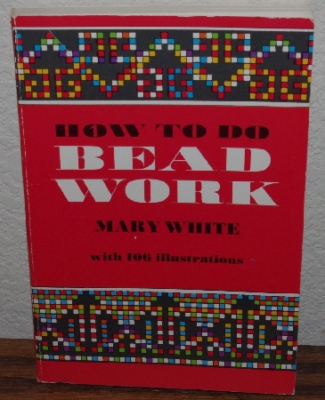 +MBA #4040-0090  "1972 How To Do Beadwork By Mary White" Paper Back