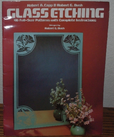 +MBA #4040-199  "1984 Glass Etching By Robert A. Capp & Robert G. Bush" Paper Back