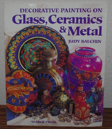 +MBA #4040-0037   "1998 Decorative Painting On Glass, Ceramics & Metal By Judy Balchin" Paper Back