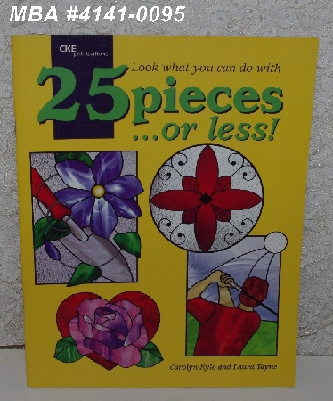 +MBA #4141-0095  "2002 "25 Pieces Or Less" By Carolyn Kyle & Laure Tayne Stained Glass Project Book"