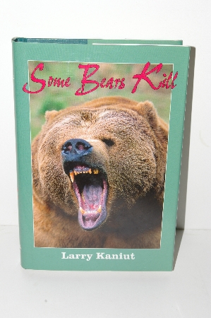 +MBA #S31-030   "1997 Some Bears Kill By Larry Kaniut" Hard Cover